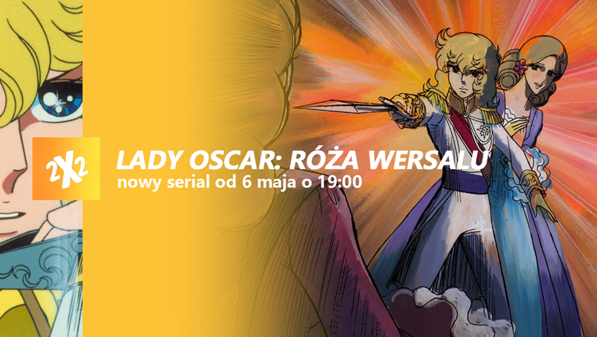 Lady Oscar: Róża Wersalu. Premiera 6 maja na kanale 2×2 TV